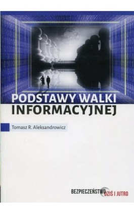 Podstawy walki informacyjnej - Tomasz R. Aleksandrowicz - Ebook - 978-83-7965-260-0