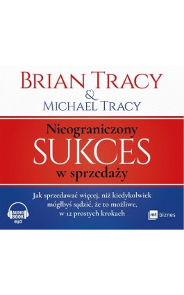 Nieograniczony sukces w sprzedaży - Brian Tracy - Audiobook - 978-83-8087-821-1