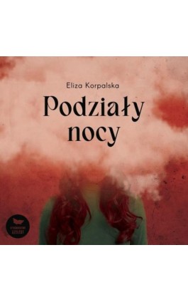 Podziały nocy - Eliza Korpalska - Audiobook - 9788365381309