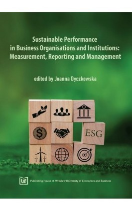 Sustainable Performance in Business Organisations and Institutions: Measurement, Reporting and Management - Ebook - 978-83-67400-83-1