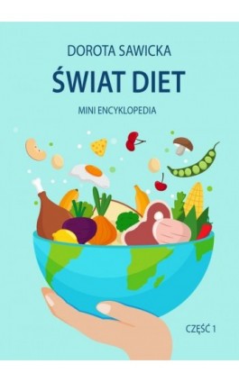 Świat diet 1 Mini encyklopedia diet - Dorota Sawicka - Ebook - 978-83-971254-3-8