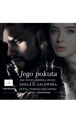 Odkupienie. Tom 2. Jego pokuta - Adela D. Zalewska - Audiobook - 978-83-8334-916-9