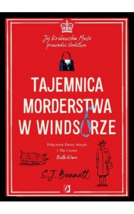 Tajemnica morderstwa w Windsorze. Jej Królewska Mość prowadzi śledztwo. Tom 1 - S.J. Bennett - Ebook - 978-83-8371-182-9