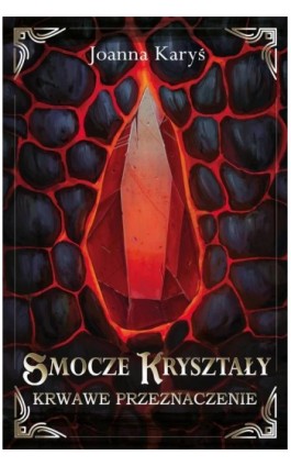 Smocze kryształy. Krwawe przeznaczenie - Tom 2 - Joanna Karyś - Ebook - 978-83-970754-5-0