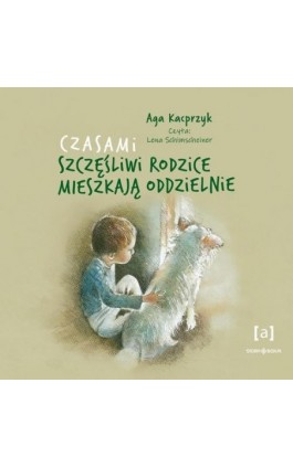 Czasami szczęśliwi rodzice mieszkają oddzielnie - Aga Kacprzyk - Audiobook - 978-83-8334-930-5