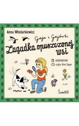 Zagadka opuszczonej wsi. Gaja z Gajówki. Tom 2 - Anna Włodarkiewicz - Audiobook - 978-83-8371-154-6