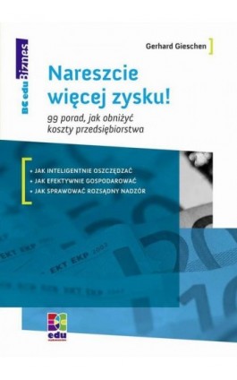 Nareszcie więcej zysku! 99 porad, jak obniżyć koszty przedsiębiorstwa - Gerhard Gieschen - Ebook - 978-83-62180-90-5