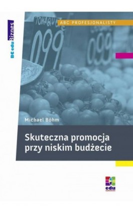 Skuteczna promocja przy niskim budżecie - Michael Bohm - Ebook - 978-83-7802-020-2