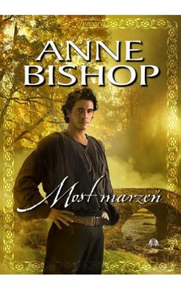 Most marzeń, Efemera – tom 3 - Anne Bishop - Ebook - 978-83-62577-32-3