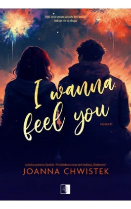 I Wanna Feel You - Joanna Chwistek - Ebook - 978-83-8362-082-4