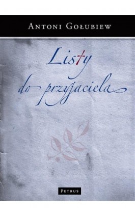 Listy do Przyjaciela - Antoni Gołubiew - Ebook - 978-83-61533-61-0