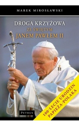 Droga krzyżowa ze świętym Janem Pawłem II - Marek Mirosławski - Ebook - 978-83-7720-407-8