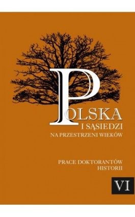 Polska i sąsiedzi na przestrzeni wieków. Tom 6 - Ebook - 978-83-7467-365-5