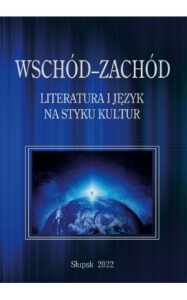 Wschód–Zachód. Literatura i język na styku kultur - Ebook - 978-83-7467-373-0