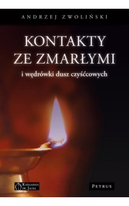 Kontakty ze zmarłymi i wędrówki dusz czyśćcowych - Andrzej Zwoliński - Ebook - 978-83-7720-126-8