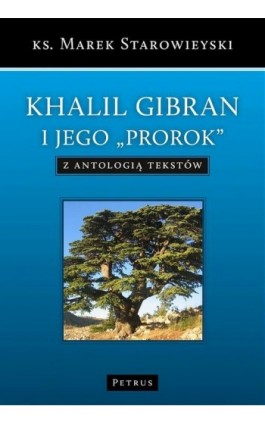 Khalil Gibran i jego ""Prorok"" z antologią tekstów - Ks. Marek Starowieyski - Ebook - 978-83-7720-238-8