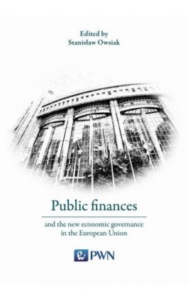 Public finances and the new economic governance in the European Union - Stanisław Owsiak - Ebook - 978-83-01-19916-6