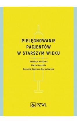 Pielęgnowanie pacjentów w starszym wieku - Ebook - 978-83-200-5561-0