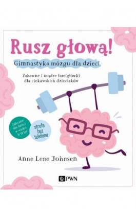 Rusz głową! Gimnastyka mózgu dla dzieci - Anne Lene Johnsen - Ebook - 978-83-01-19971-5