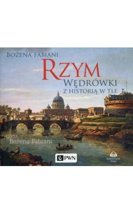 Rzym. Wędrówki z historią w tle - Bożena Fabiani - Audiobook - 978-83-01-19967-8