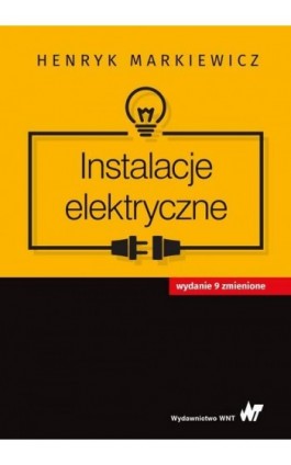 Instalacje elektryczne - Henryk Markiewicz - Ebook - 978-83-01-20018-3