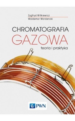 Chromatografia gazowa - Zygfryd Witkiewicz - Ebook - 978-83-01-20286-6
