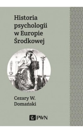 Historia psychologii w Europie Środkowej - Cezary Domański - Ebook - 978-83-01-20142-5