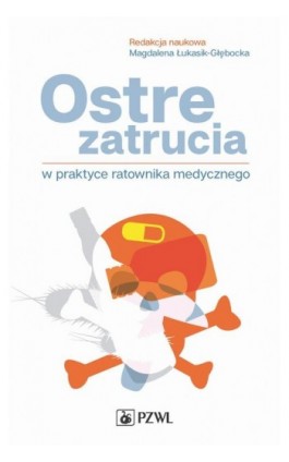 Ostre zatrucia w praktyce ratownika medycznego - Ebook - 978-83-200-5663-1