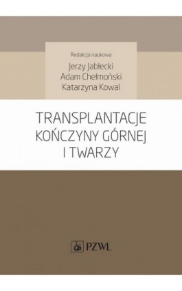 Transplantacje kończyny górnej i twarzy - Ebook - 978-83-200-5677-8