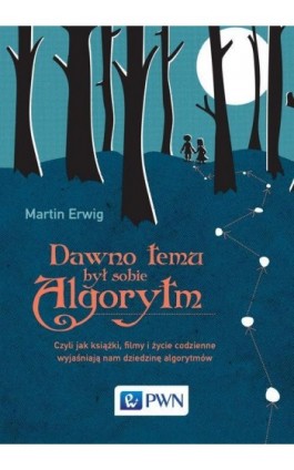 Dawno temu był sobie algorytm - Martin Erwig - Ebook - 978-83-01-20374-0