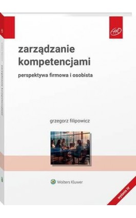 Zarządzanie kompetencjami. Perspektywa firmowa i osobista - Grzegorz Filipowicz - Ebook - 978-83-8358-642-7