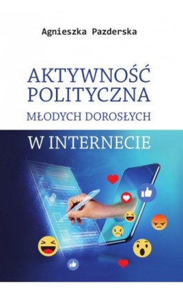 Aktywność polityczna młodych dorosłych w internecie - Agnieszka Pazderska - Ebook - 978-83-8018-633-0