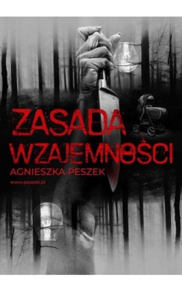 Zasada wzajemności - Agnieszka Peszek - Ebook - 978-83-965144-3-1