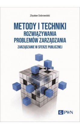Metody i techniki rozwiązywania problemów zarządzania. - Zbysław Dobrowolski - Ebook - 978-83-01-23552-9