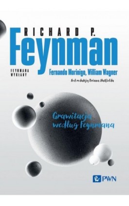 Feynmana wykłady Grawitacja według Feynmana - Richard P. Feynman - Ebook - 978-83-01-23546-8