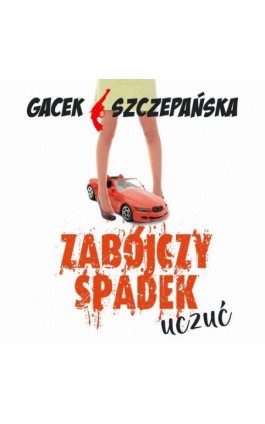 Zabójczy spadek uczuć - Katarzyna Gacek - Audiobook - 978-83-67950-37-4