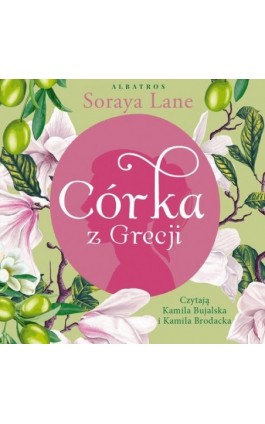 Córka z Grecji. Cykl Utracone córki. Tom 3 - Soraya Lane - Audiobook - 978-83-8361-122-8