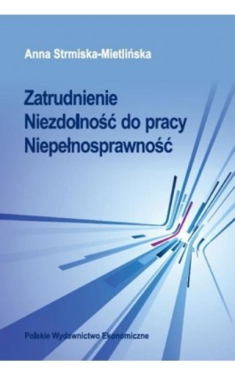 Zatrudnienie Niezdolność do pracy Niepełnosprawność - Anna Strmiska-Mietlińska - Ebook - 978-83-208-2621-0