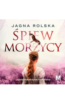Śpiew morzycy - Jagna Rolska - Audiobook - 978-83-68005-02-8