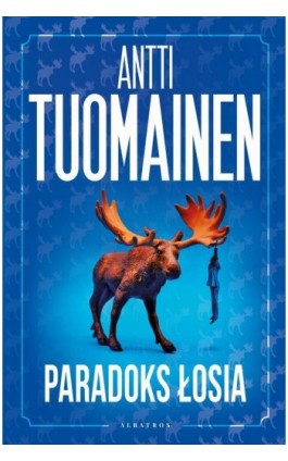 PARADOKS ŁOSIA - Antti Tuomainen - Ebook - 978-83-8361-173-0