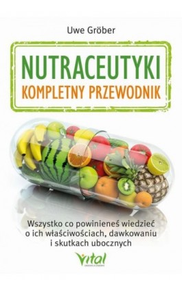 Nutraceutyki kompletny przewodnik - Uwe Gröber - Ebook - 978-83-8272-723-4