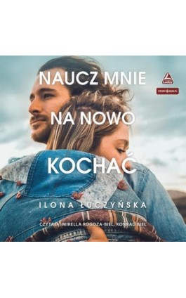 Naucz mnie na nowo kochać - Ilona Łuczyńska - Audiobook - 978-83-8334-913-8