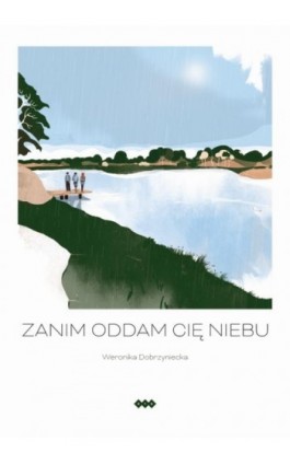 Zanim oddam cię niebu - Weronika Dobrzyniecka - Ebook - 978-83-8011-059-5