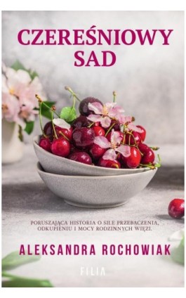 Czereśniowy sad - Aleksandra Rochowiak - Ebook - 978-83-8357-458-5