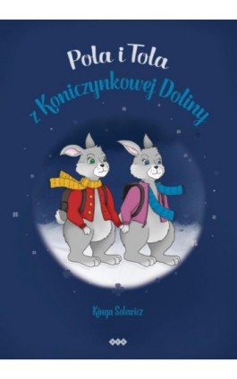 Pola i Tola z Koniczynkowej Doliny - Kinga Solewicz - Ebook - 978-83-8011-212-4