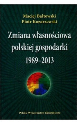 Zmiana własnościowa polskiej gospodarki 1989-2013 - Maciej Bałtowski - Ebook - 978-83-208-2624-1