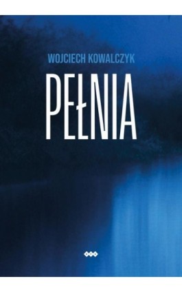 Pełnia - Wojciech Kowalczyk - Ebook - 978-83-8011-394-7