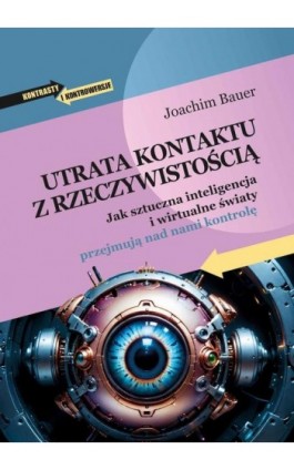 Utrata kontaktu z rzeczywistością - Joachim Bauer - Ebook - 978-83-67173-89-6