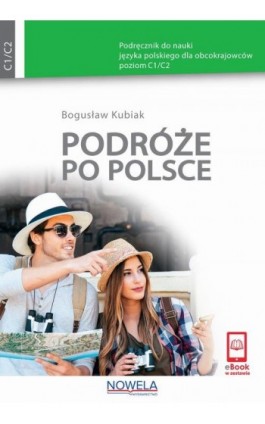 Podróże po Polsce Podręcznik do nauki języka polskiego dla obcokrajowców poziom C1/C2 - Bogusław Kubiak - Ebook - 978-83-67029-33-9