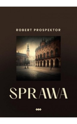 Sprawa - Robert Prospektor - Ebook - 978-83-8011-265-0